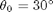 $\theta_0 = 30^{\circ}$