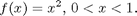 $$f(x)=x^2, \, 0<x<1.$$