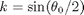 $$k = \sin(\theta_0/2)$$