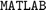 $\verb|MATLAB|$