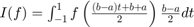 $I(f) = \int_{-1}^{1} f \left( \frac{(b-a)t +b+a }{2} \right)\frac{b-a}{2} dt$